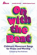 On with the Beat: Children's Movement Songs for Praise and Worship; Unison (Optional 2 Part)