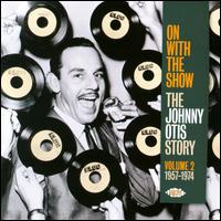 On With the Show: The Johnny Otis Story, Vol. 2 1957-1974 - Johnny Otis