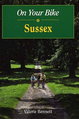 On Your Bike in Sussex - Bennett, Valerie