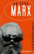 On Your Marx: Relinking Socialism and the Left