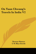 On Yuan Chwang's Travels In India V2