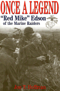Once a Legend: "Red Mike" Edson of the Marine Raiders - Hoffman, Jon T, LT, and Boomer, Walter E (Foreword by)