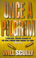 Once a Pilgrim: The True Story of Man's Courage Under Rebel Fire