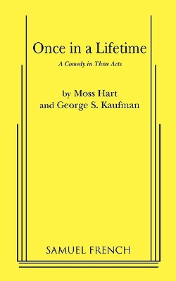 Once in a Lifetime - Hart, Moss, and Kaufman, George S