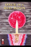 Once in a Red Moon - Joel Townsley Rogers