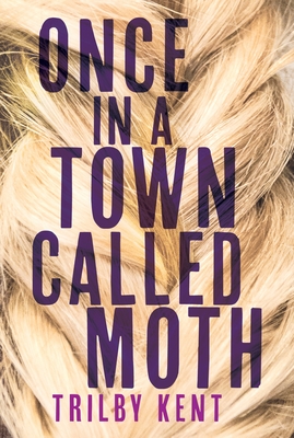 Once, in a Town Called Moth - Kent, Trilby