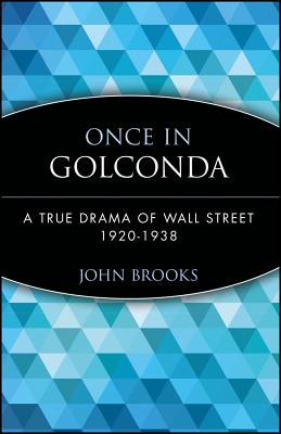 Once in Golconda: A True Drama of Wall Street 1920-1938 - Brooks, John