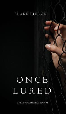 Once Lured (a Riley Paige Mystery--Book #4) - Pierce, Blake