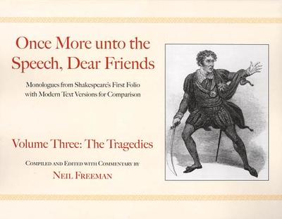 Once More unto the Speech, Dear Friends: The Tragedies - Shakespeare, William, and Freeman, Neil