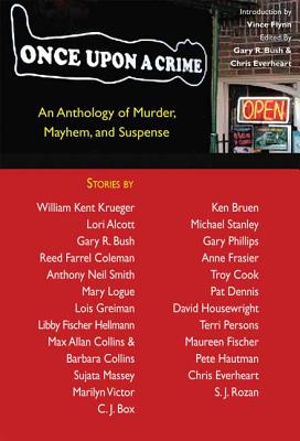 Once Upon a Crime: An Anthology of Murder, Mayhem and Suspense - Bush, Gary (Editor), and Everheart, Chris (Editor), and Minnesota Crime Wave (Compiled by)