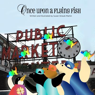 Once Upon a Flying Fish - Straub-Martin, Susan Marie