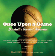 Once Upon a Game: Baseball's Greatest Memories - Schwarz, Alan, and Will, George (Foreword by)