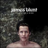 Once Upon a Mind - James Blunt