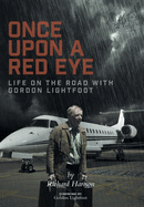 Once Upon a Red Eye: Life on the Road with Gordon Lightfoot