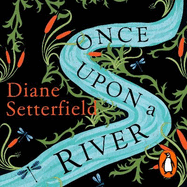 Once Upon a River: The spellbinding Sunday Times bestseller