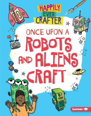 Once Upon a Robots and Aliens Craft - Lim, Annalees