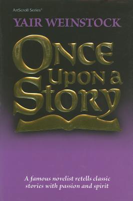 Once Upon a Story: A Famous Novelist Retells Classic Stories with Passion and Spirit - Vayinshtok, Yair, and Lazewnik, Libby (Translated by)