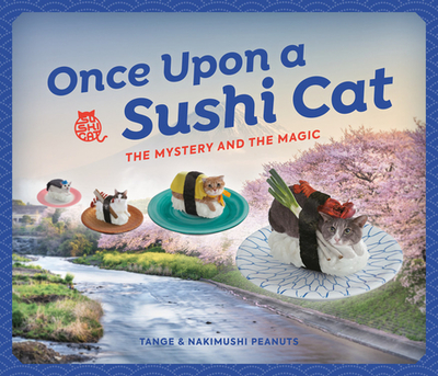 Once Upon a Sushi Cat: The Mystery and the Magic - Tange & Nakimushi Peanuts