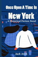 Once Upon A Tim In New York: A Historical Fiction Novel