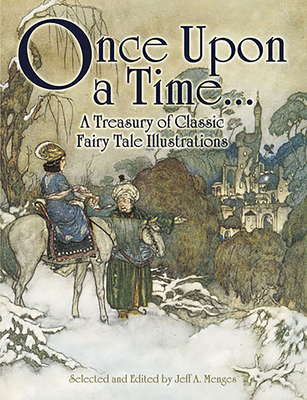 Once Upon a Time . . . a Treasury of Classic Fairy Tale Illustrations - Menges, Jeff A (Editor)