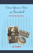 Once Upon a Time in Baseball: My Pastime Summers