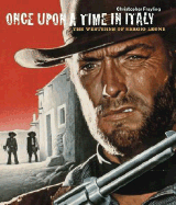 Once Upon a Time in Italy: The Westerns of Sergio Leone
