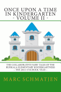 Once Upon a Time in Kindergarten - Volume II: The Collaborative Fairy Tales of the Ruhkala Elementary Kindergartners - The 2014-15 School Year