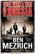 Once Upon a Time in Russia: The Rise of the Oligarchs--A True Story of Ambition, Wealth, Betrayal, and Murder