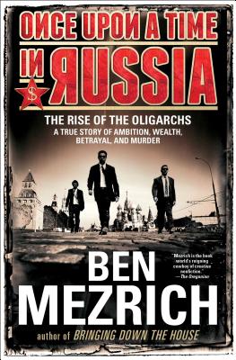 Once Upon a Time in Russia: The Rise of the Oligarchs--A True Story of Ambition, Wealth, Betrayal, and Murder - Mezrich, Ben
