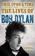 Once Upon a Time The Lives of Bob Dylan