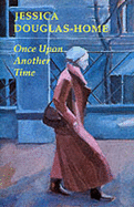 Once Upon Another Time - Douglas-Home, Jessica