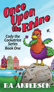 Once Upon the Rhine: Cody the Cockatrice Series Book One