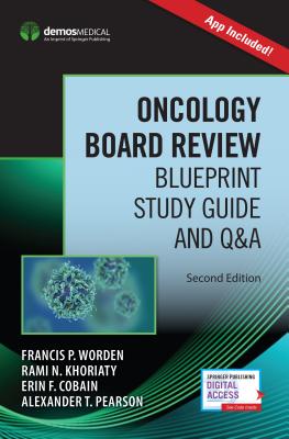 Oncology Board Review (Book + Free App) - Worden, Francis P, MD (Editor), and Khoriaty, Rami N, MD (Editor), and Cobain, Erin, MD (Editor)