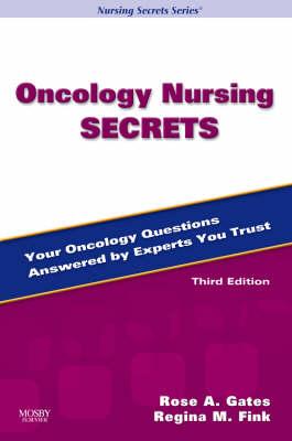 Oncology Nursing Secrets - Gates, Rose A, and Fink, Regina M, RN, PhD, Faan