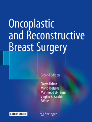 Oncoplastic and Reconstructive Breast Surgery - Urban, Cicero (Editor), and Rietjens, Mario (Editor), and El-Tamer, Mahmoud (Editor)
