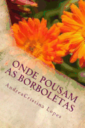 Onde Pousam as Borboletas: O Voo Pela Poesia