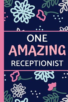 One Amazing Receptionist: Pink & Blue Floral, Perfect for Notes, Journaling, Mother's Day and Birthdays (Receptionist Gifts) - Happy Journaling, Happy