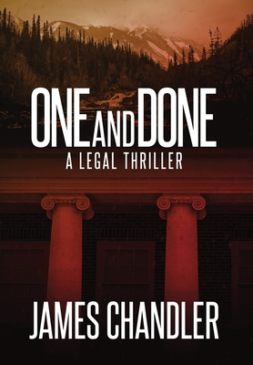 One and Done: A Legal Thriller - Chandler, James