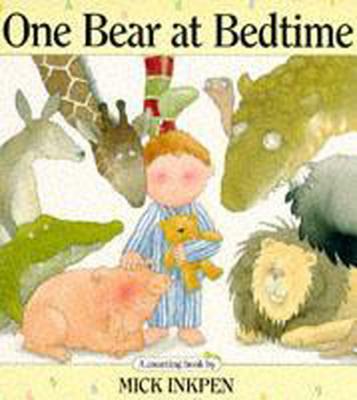 One Bear At Bedtime - Inkpen, Mick