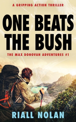 One Beats the Bush: A gripping action thriller - Nolan, Riall