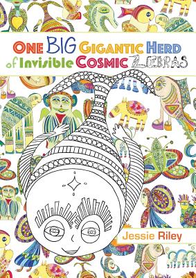 One Big Gigantic Herd of Invisible Cosmic Zebras Coloring Book - Riley, Jessie