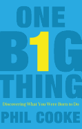 One Big Thing: Discovering What You Were Born to Do