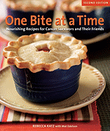 One Bite at a Time: Nourishing Recipes for Cancer Survivors and Their Friends - Katz, Rebecca, PhD, and Edelson, Mat
