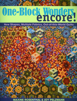 One-Block Wonders Encore! - Print-On-Demand Edition: New Shapes, Multiple Fabrics, Out-Of-This-World Quilts - Rosenthal, Maxine, and Pelzmann, Joy