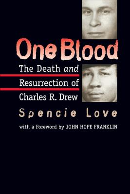 One Blood: The Death and Resurrection of Charles R. Drew - Love, Spencie