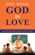 One Book God is Love: Learn God is Love, Know God is Love, Realise God is Love.