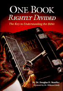 One Book Rightly Divided: The Key to Understanding the Bible