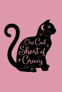 One Cat Short of Crazy: College Ruled Notebook 6 X 9