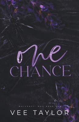 One Chance: A Dark Billionaire Romance - Taylor, Vee