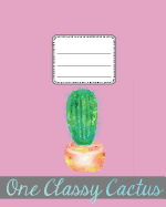 One Classy Cactus: A Notebook, Wide Ruled Cactus Themed for Kids at School